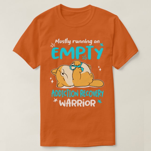Mostly Running On Empty Addiction Recovery Warrior T-Shirt (Design Front)