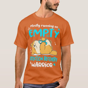 Mostly Running On Empty Addiction Recovery Warrior T-Shirt