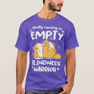 Mostly Running On Empty Blindness Warrior T-Shirt