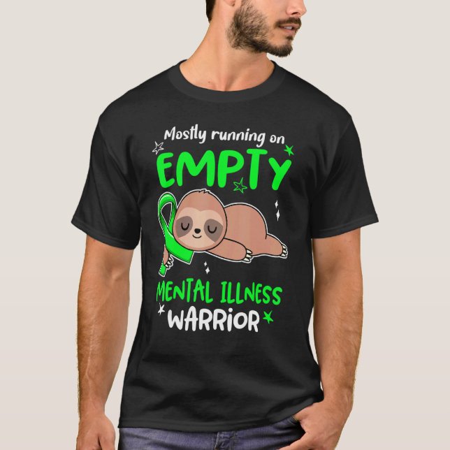 Mostly Running On Empty Mental Illness Warrior T-Shirt (Front)