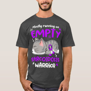Mostly Running on Empty Sarcoidosis Warrior T-Shirt