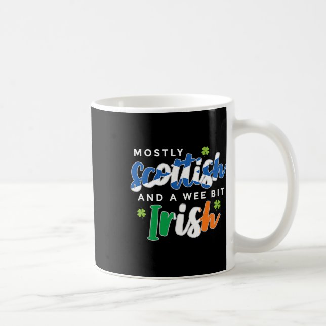 Mostly Scottish And A Wee Bit Irish Saint Patricks Coffee Mug (Right)