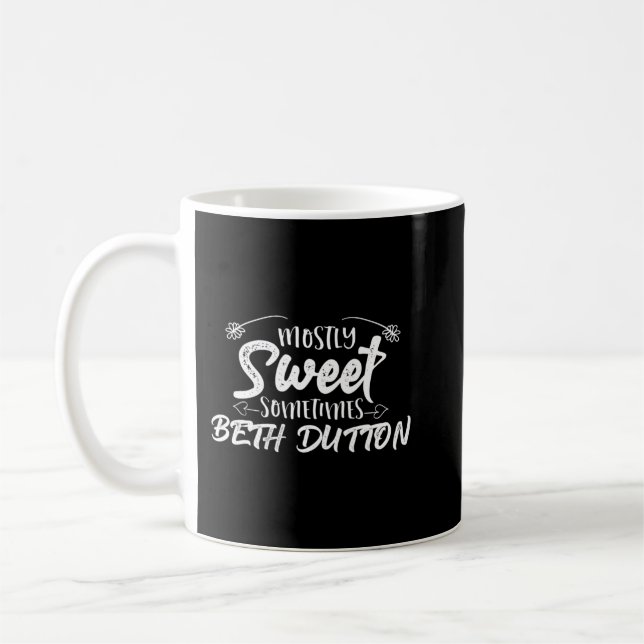 Mostly Sweet Sometimes Dutton Beth Yellowstone.png Coffee Mug (Left)
