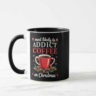 Mostly to Addict Coffee on Christmas Caffeine  Mug