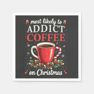 Mostly to Addict Coffee on Christmas Caffeine  Napkin