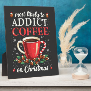 Mostly to Addict Coffee on Christmas Caffeine Plaque