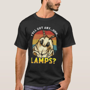 Moth Lamp Y all Got Any uhh Lamps Moth saying me T-Shirt