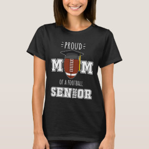 Mother 2021 Graduation Gifts Proud Mum Of A Footba T-Shirt