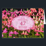 Mother 47th Birthday with pink flowers<br><div class="desc">A field full of beautiful pink flowers. A beautiful card that will be sure to please your mother. A 47th birthday card for Mother.</div>