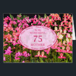 Mother 75th Birthday with pink flowers<br><div class="desc">A field full of beautiful pink flowers. A beautiful card that will be sure to please your mother. A 75th birthday card for Mother.</div>