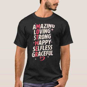 Mother Acronym Amazing Loving Strong Happy Selfles T-Shirt