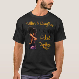 Mother And Daughter Forever Linked Together Happy T-Shirt
