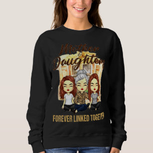Mother And Daughters Forever Linked Together Sweatshirt