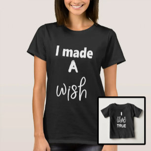 Mother and Son Daughter Wish Came True T-Shirt