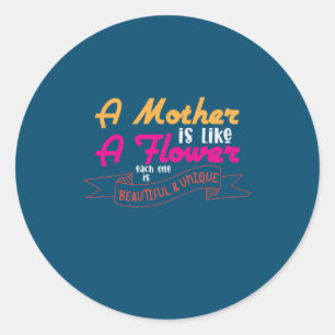 Mother Art A Mother Is Like A Flower Classic Round Sticker
