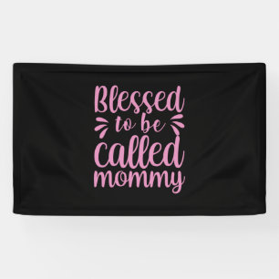 Mother Art Blessed To Be Called Mommy Banner