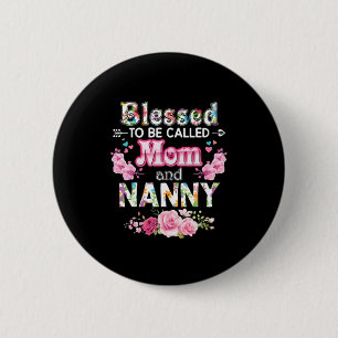Mother Art Blessed To Be Called Mum And Nanny 6 Cm Round Badge