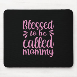 Mother Art Blessed To Be Called Mummy Mouse Pad