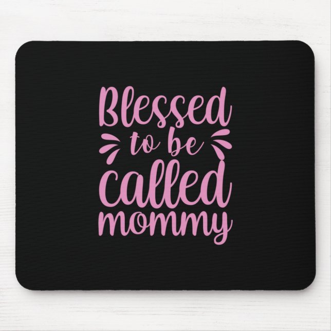 Mother Art Blessed To Be Called Mummy Mouse Pad (Front)