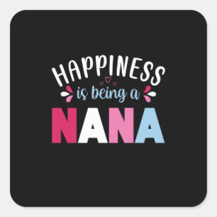 Mother Art Happiness Is Being A Nana Square Sticker