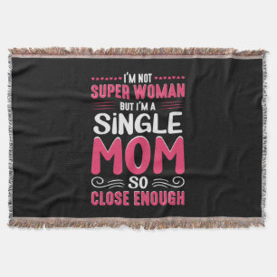 Mother Art I Am A Single Mom Throw Blanket