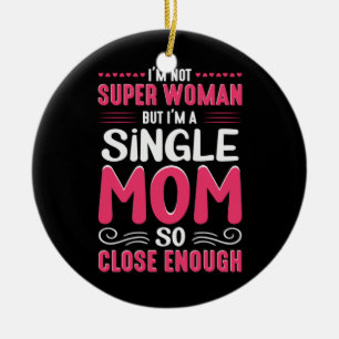 Mother Art I Am A Single Mum Ceramic Ornament
