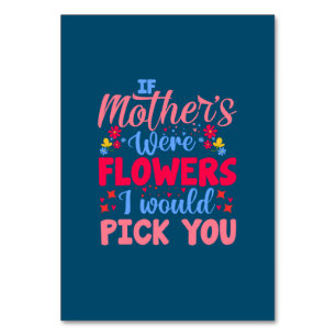 Mother Art If Mothers Were Flowers Table Number