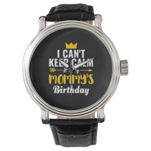 Mother Art It Is My Mommys Birthday Watch