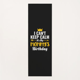 Mother Art   It Is My Mommys Birthday Yoga Mat