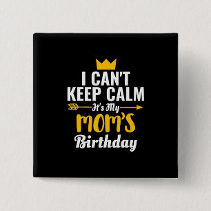 Mother Art Its My MOMs Birthday 15 Cm Square Badge