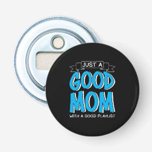 Mother Art Just A Good Mom Bottle Opener