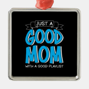 Mother Art Just A Good Mum Metal Ornament