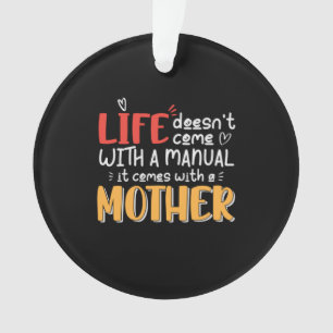 Mother Art Life Comes With A Mother Ornament