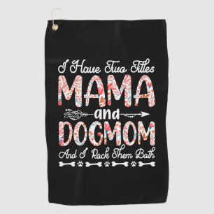 Mother Art   Mama And Dog Mom Birthday Golf Towel