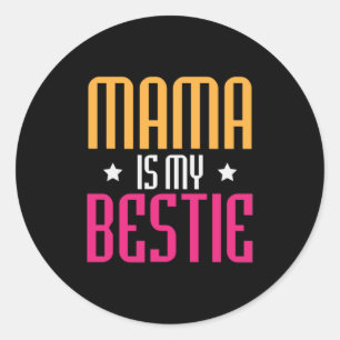 Mother Art Mama Is My Bestie Classic Round Sticker