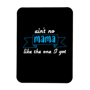 Mother Art Mama Like The One I Got Magnet