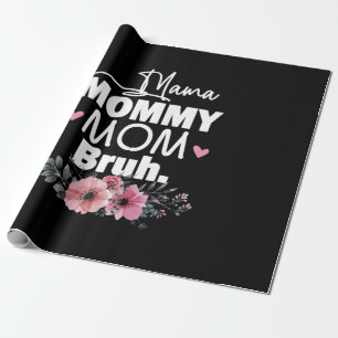 Mother Art   Mama Mommy Mom Bruh Floral Birthday Wrapping Paper