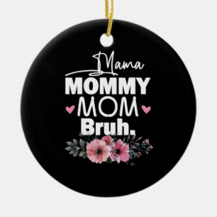 Mother Art Mama Mummy Mum Bruh Floral Birthday Ceramic Ornament