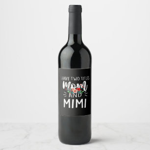Mother Art Mom And Mimi Birthday Wine Label