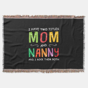 Mother Art Mom And Nanny I Rock Them Birthday Throw Blanket