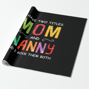 Mother Art Mom And Nanny I Rock Them Birthday Wrapping Paper