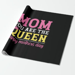 Mother Art Mom You Are The Queen Wrapping Paper
