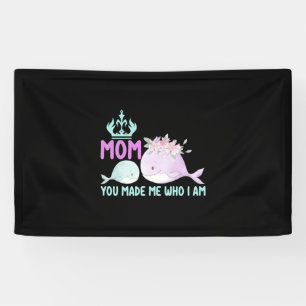 Mother Art Mom You Made Me Who I Am Banner
