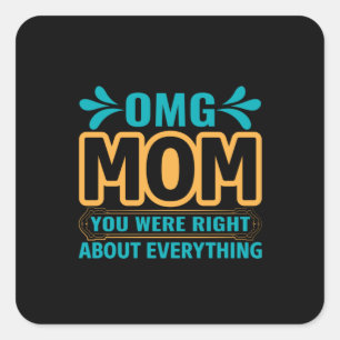 Mother Art Mom You Were Right Square Sticker