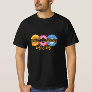 Mother Art Most Amazing Mom T-Shirt