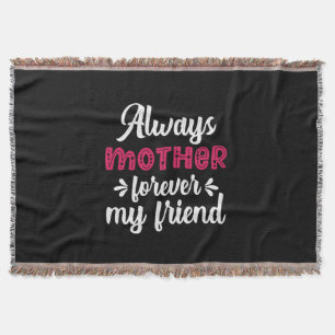 Mother Art Mother Forever My Friends Throw Blanket