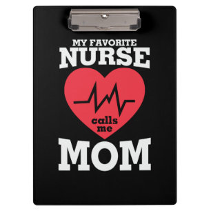 Mother Art My Favorite Nurse Calls Me Mom Clipboard