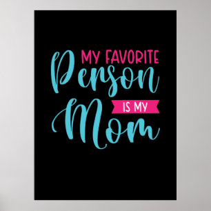 Mother Art My Favorite Person Is My Mom Poster