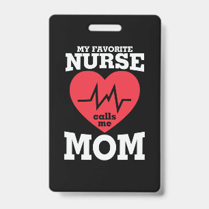 Mother Art My Favourite Nurse Calls Me Mum ID Badge