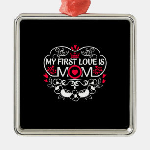 Mother Art My First Love Is Mum Metal Ornament